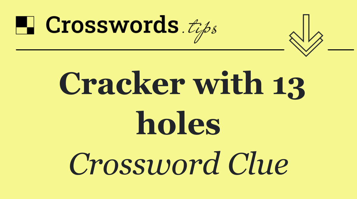 Cracker with 13 holes