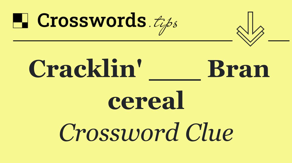Cracklin' ___ Bran cereal