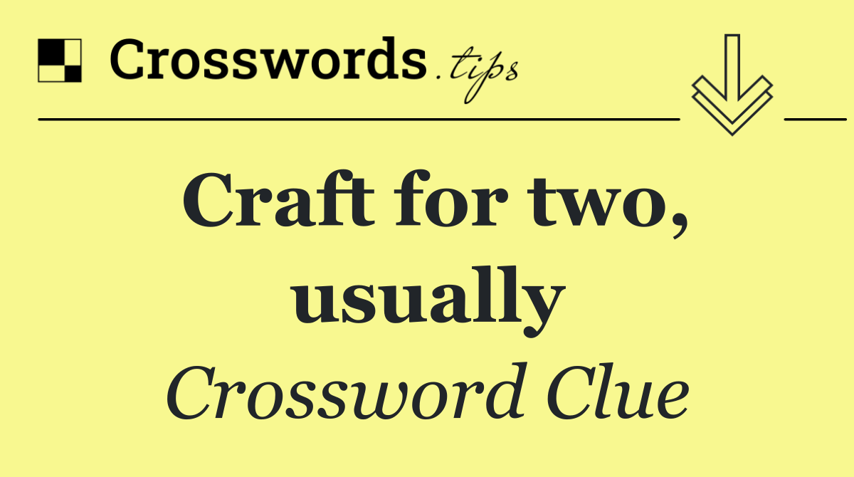 Craft for two, usually