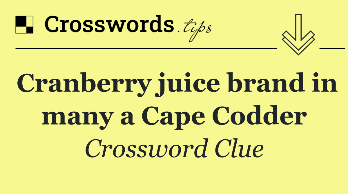 Cranberry juice brand in many a Cape Codder