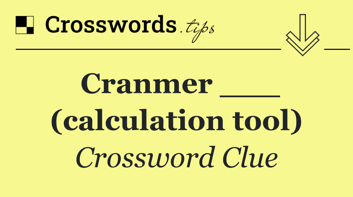 Cranmer ___ (calculation tool)