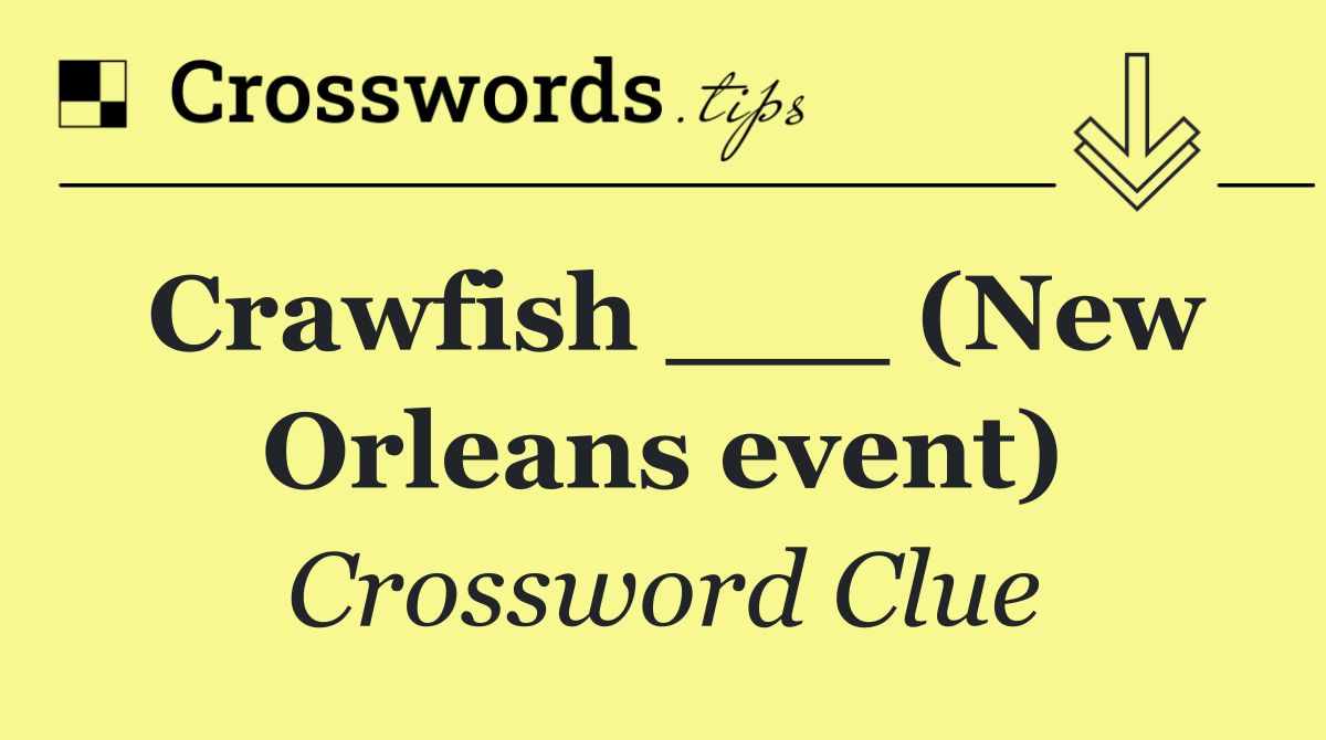 Crawfish ___ (New Orleans event)