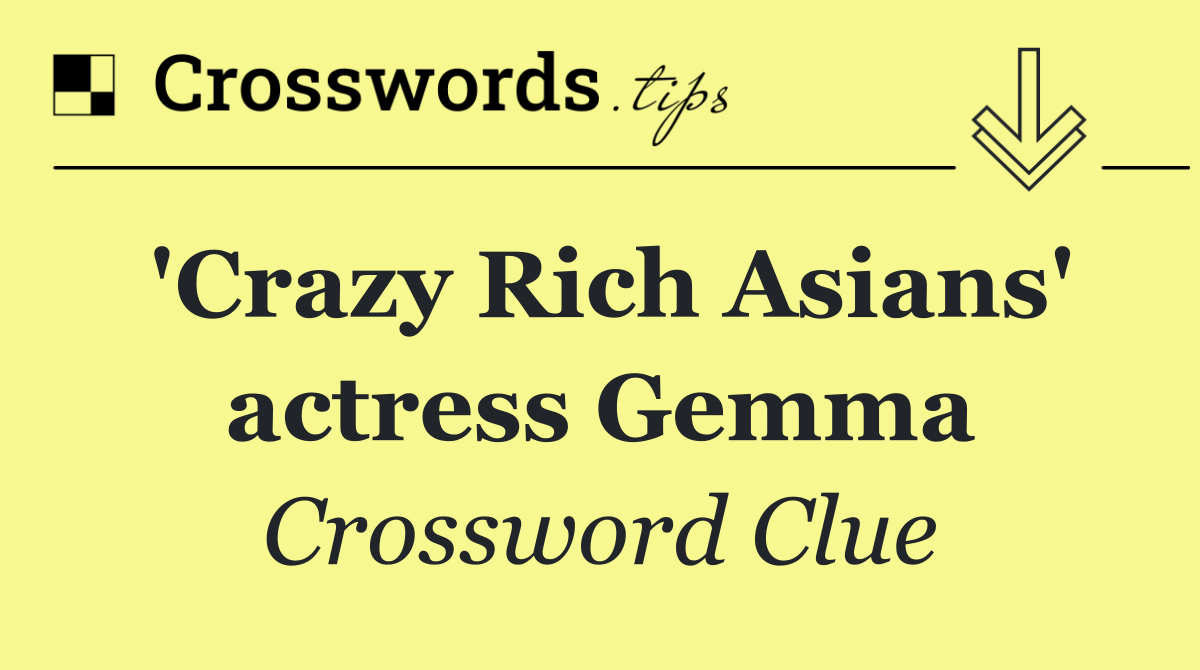 'Crazy Rich Asians' actress Gemma