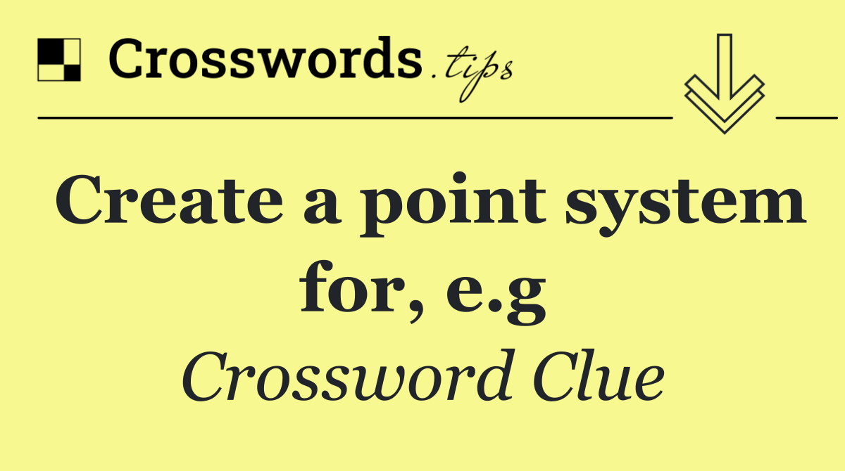 Create a point system for, e.g