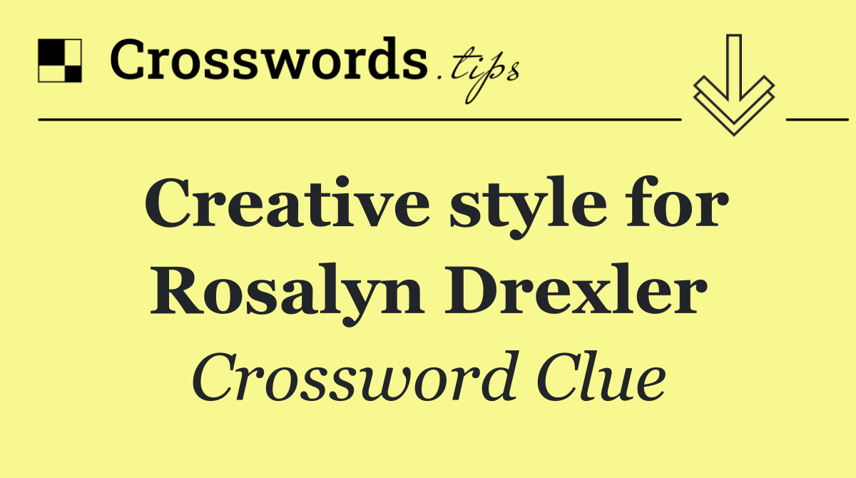 Creative style for Rosalyn Drexler