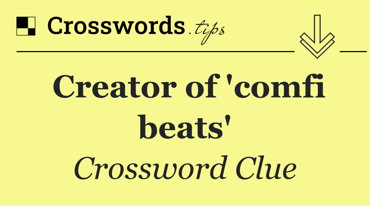 Creator of 'comfi beats'