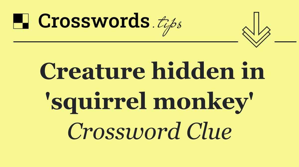 Creature hidden in 'squirrel monkey'