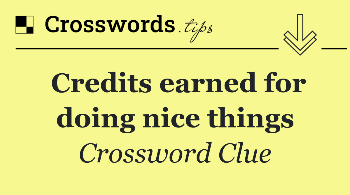 Credits earned for doing nice things