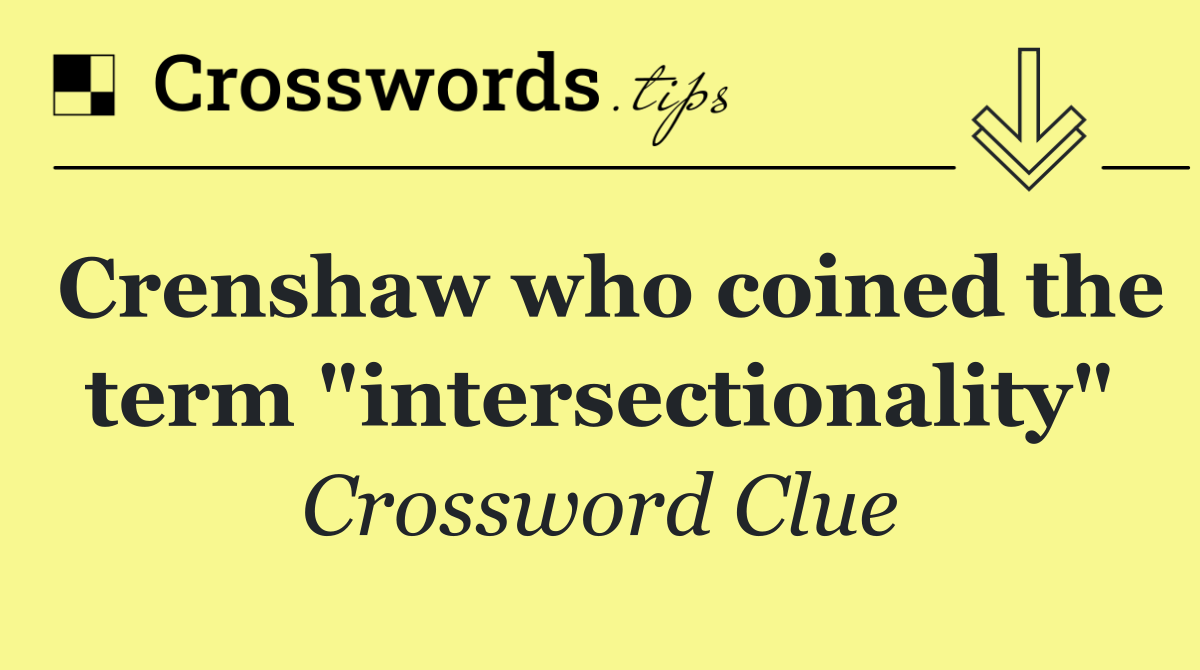 Crenshaw who coined the term "intersectionality"