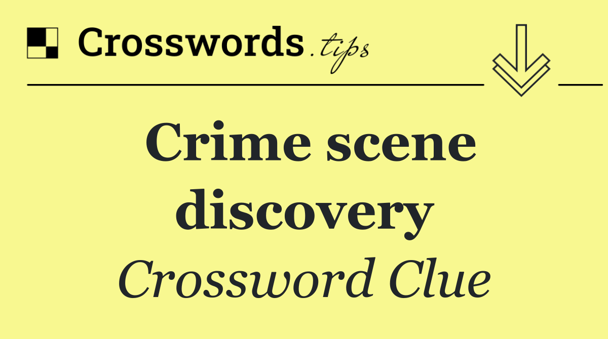 Crime scene discovery