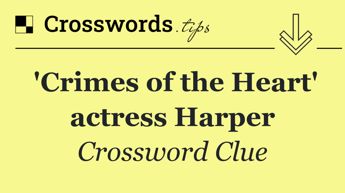 'Crimes of the Heart' actress Harper