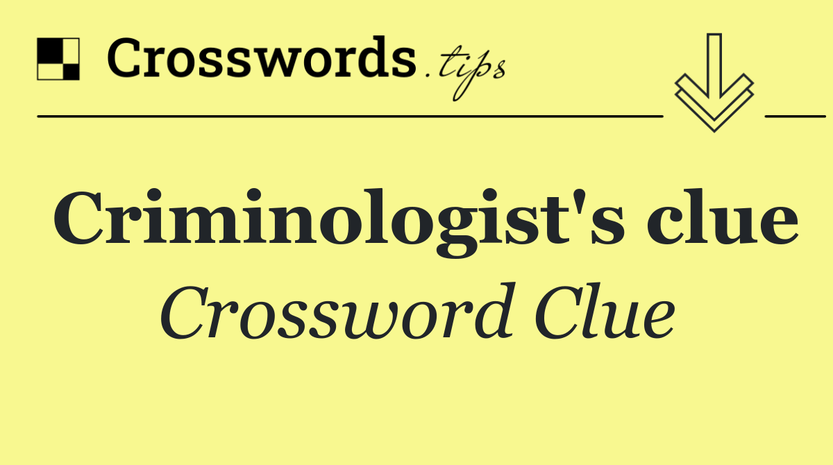 Criminologist's clue