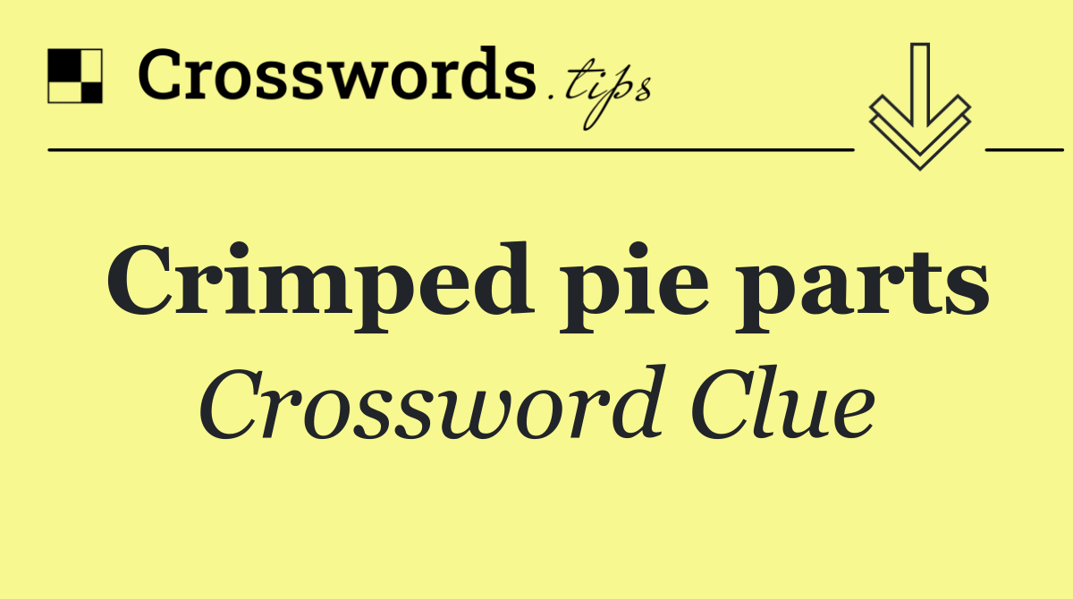 Crimped pie parts