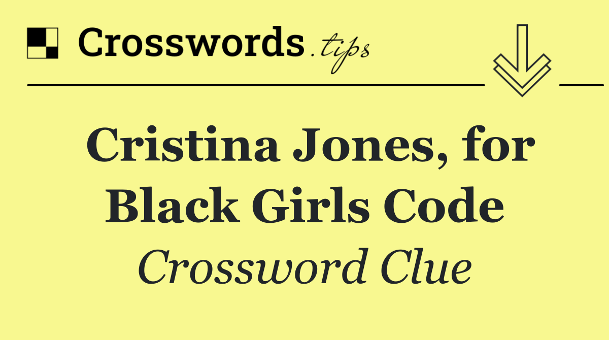 Cristina Jones, for Black Girls Code