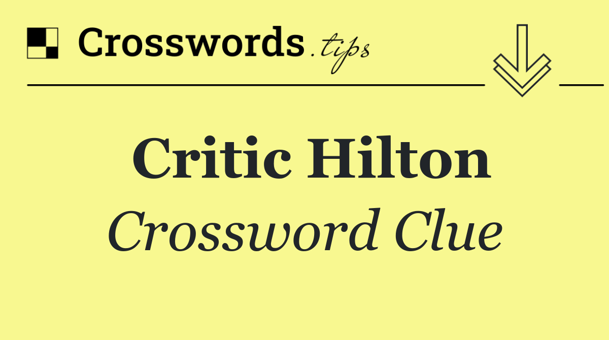 Critic Hilton