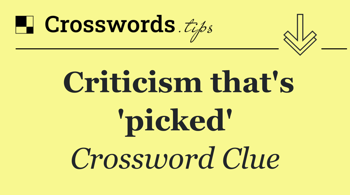 Criticism that's 'picked'