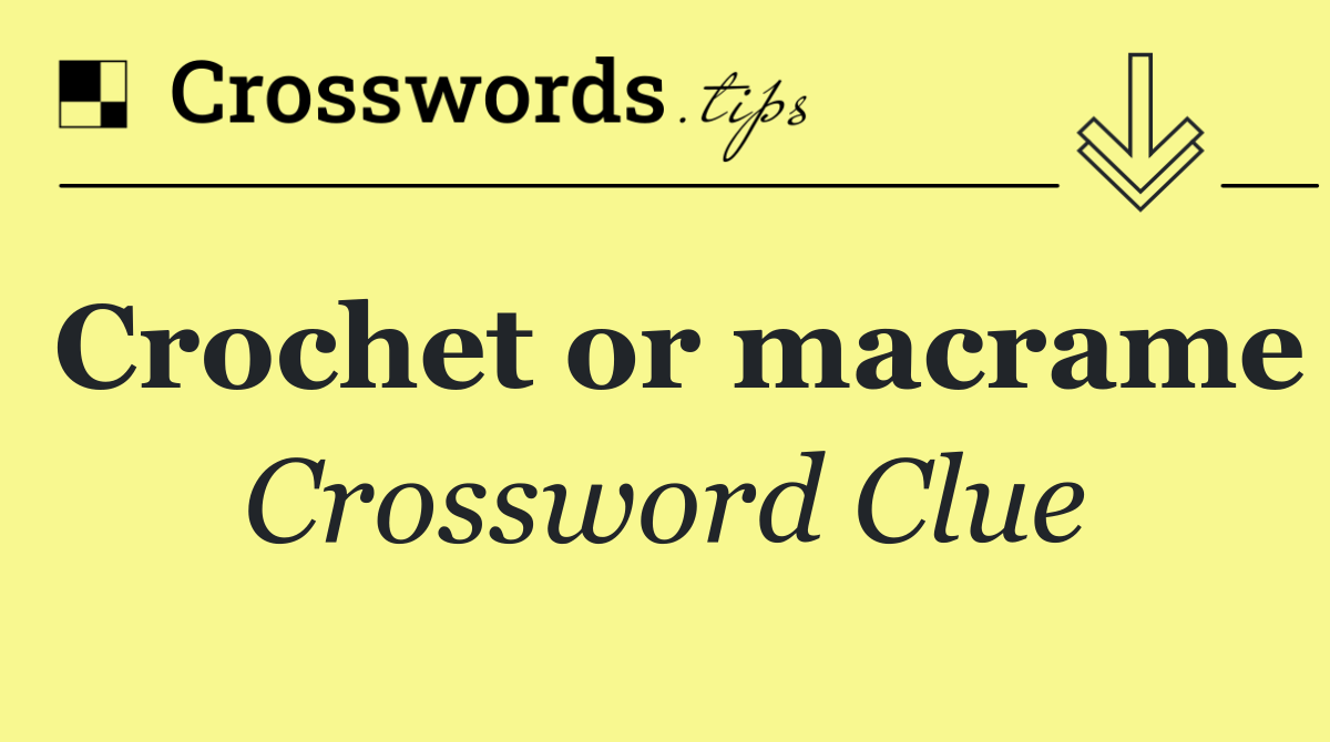 Crochet or macrame