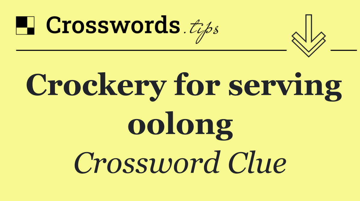 Crockery for serving oolong