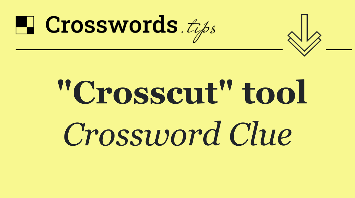 "Crosscut" tool