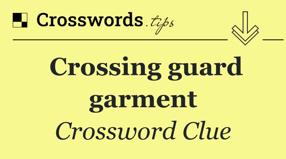 Crossing guard garment