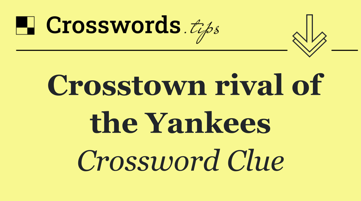 Crosstown rival of the Yankees