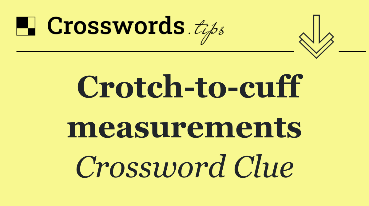 Crotch to cuff measurements