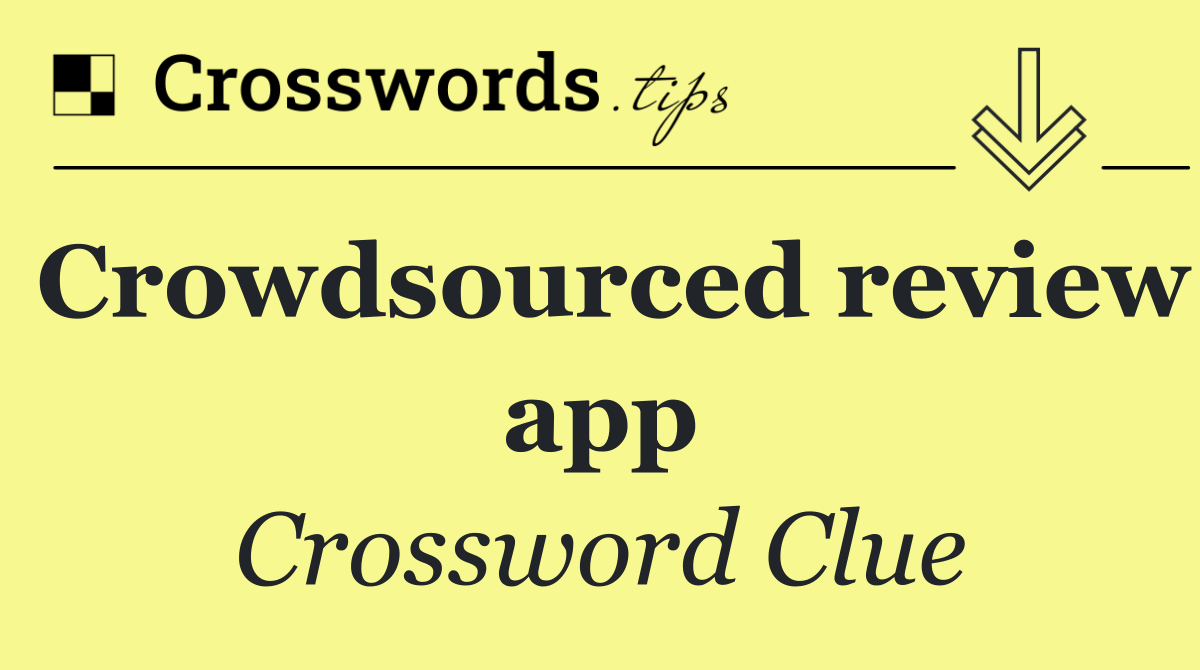 Crowdsourced review app