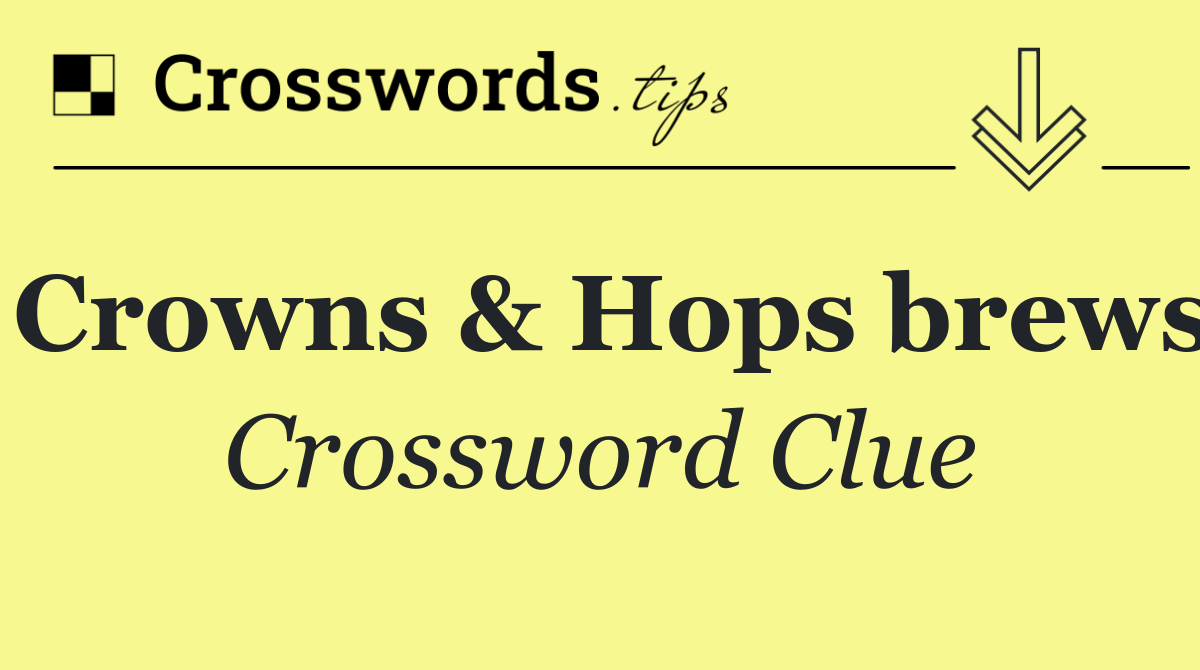 Crowns & Hops brews
