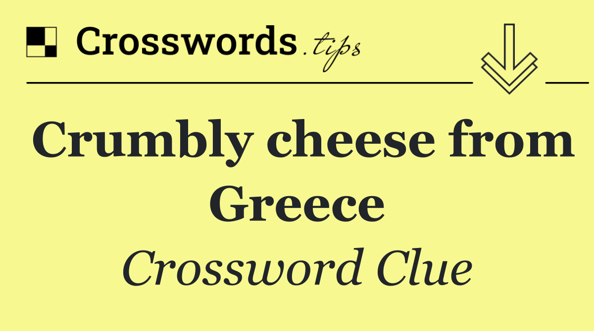 Crumbly cheese from Greece