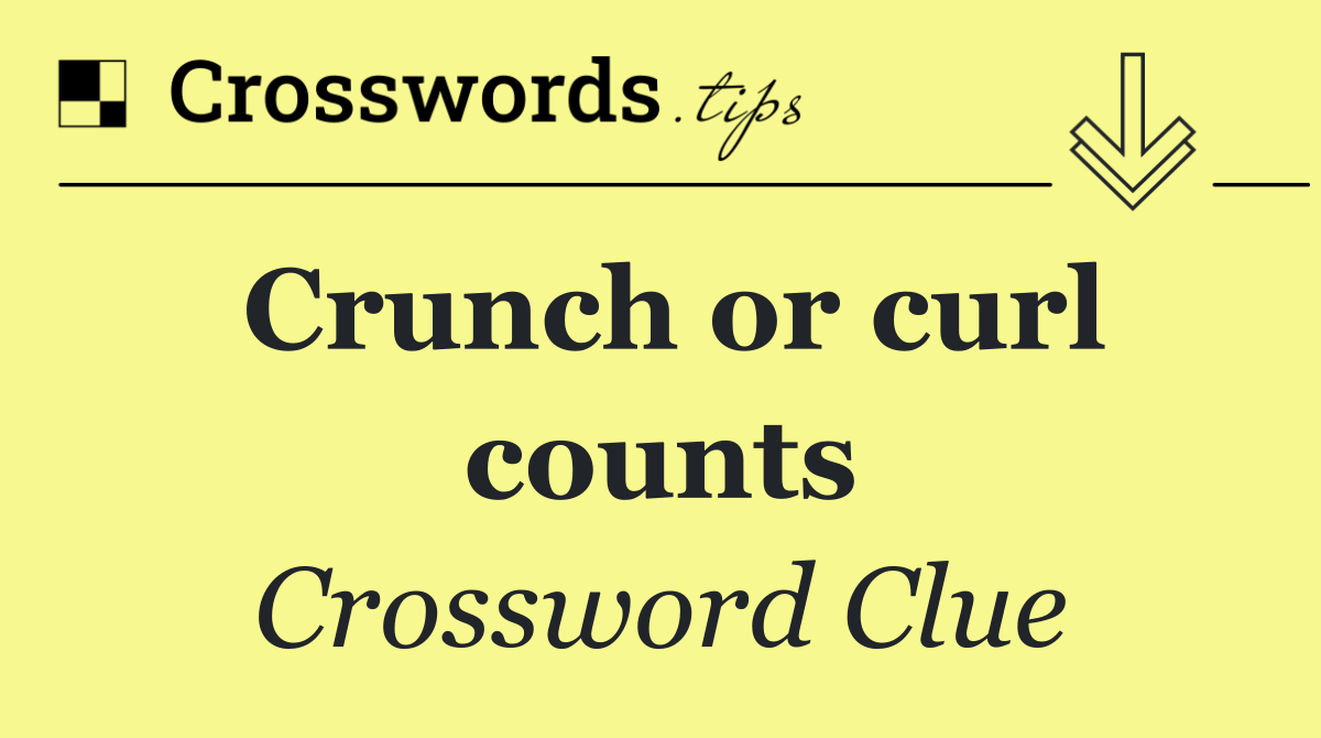 Crunch or curl counts
