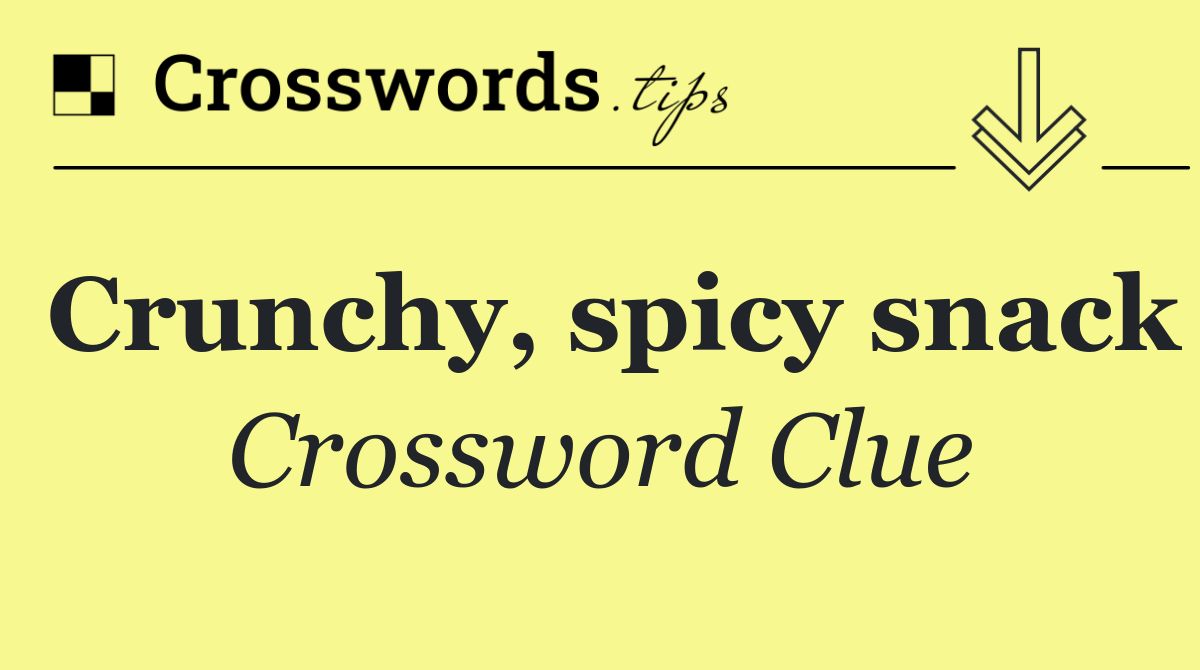 Crunchy, spicy snack