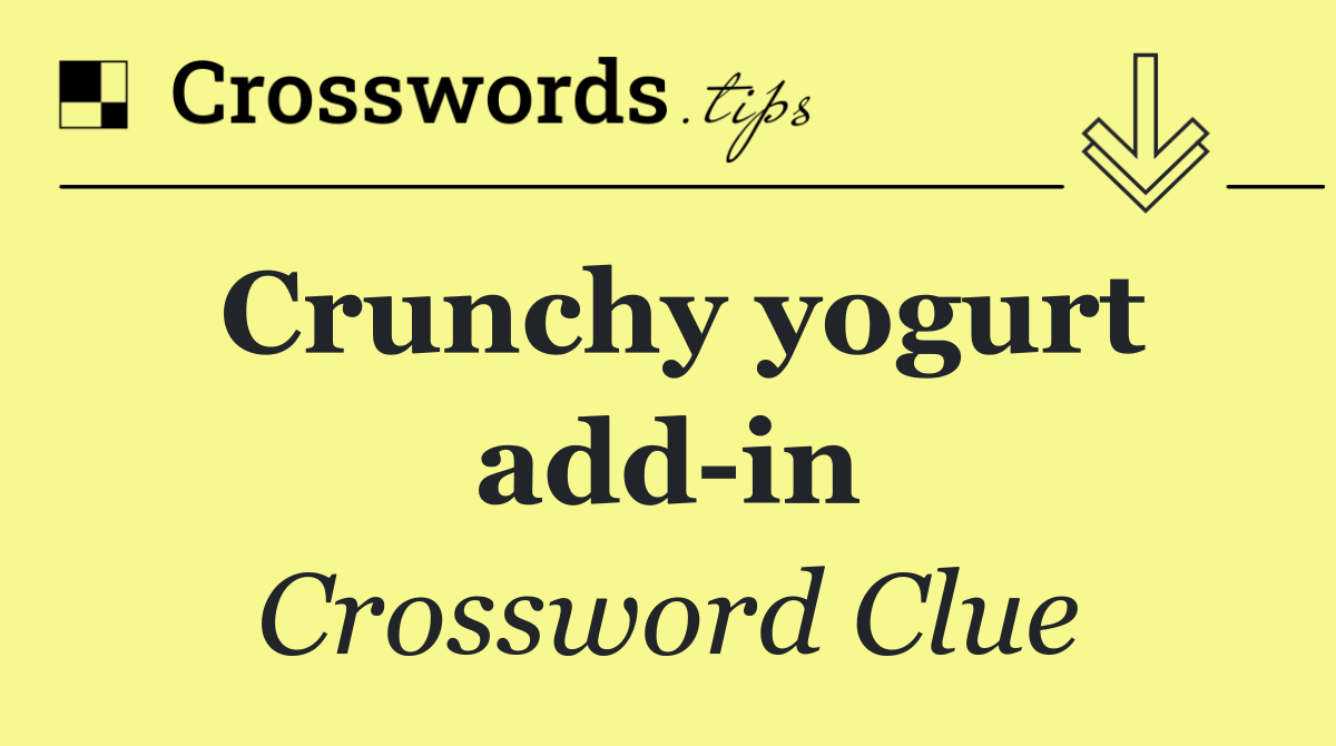 Crunchy yogurt add in