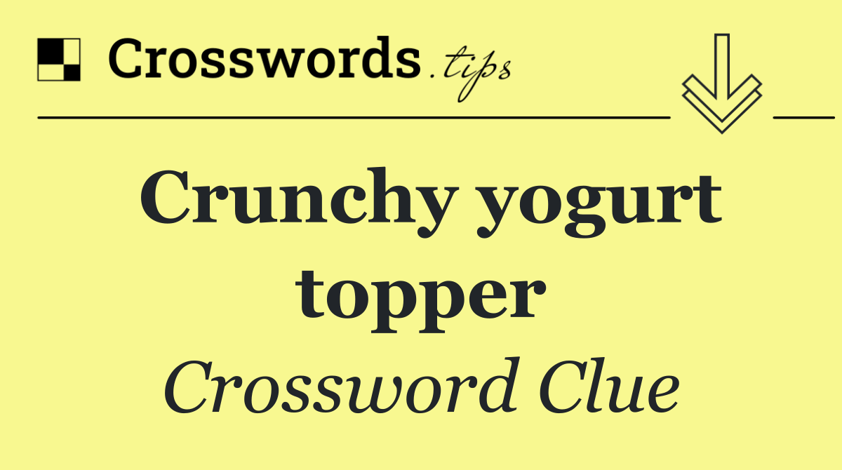 Crunchy yogurt topper
