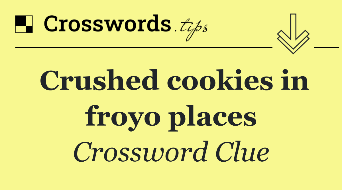 Crushed cookies in froyo places