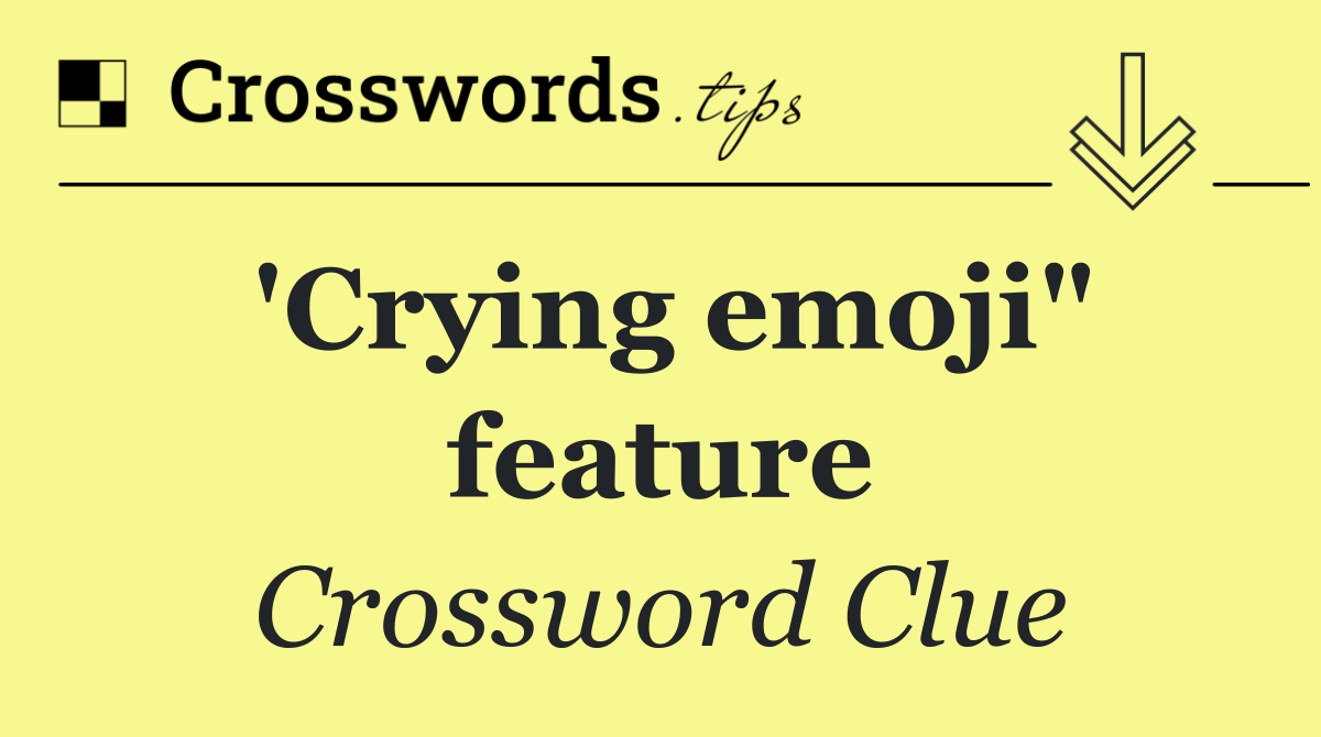 'Crying emoji" feature