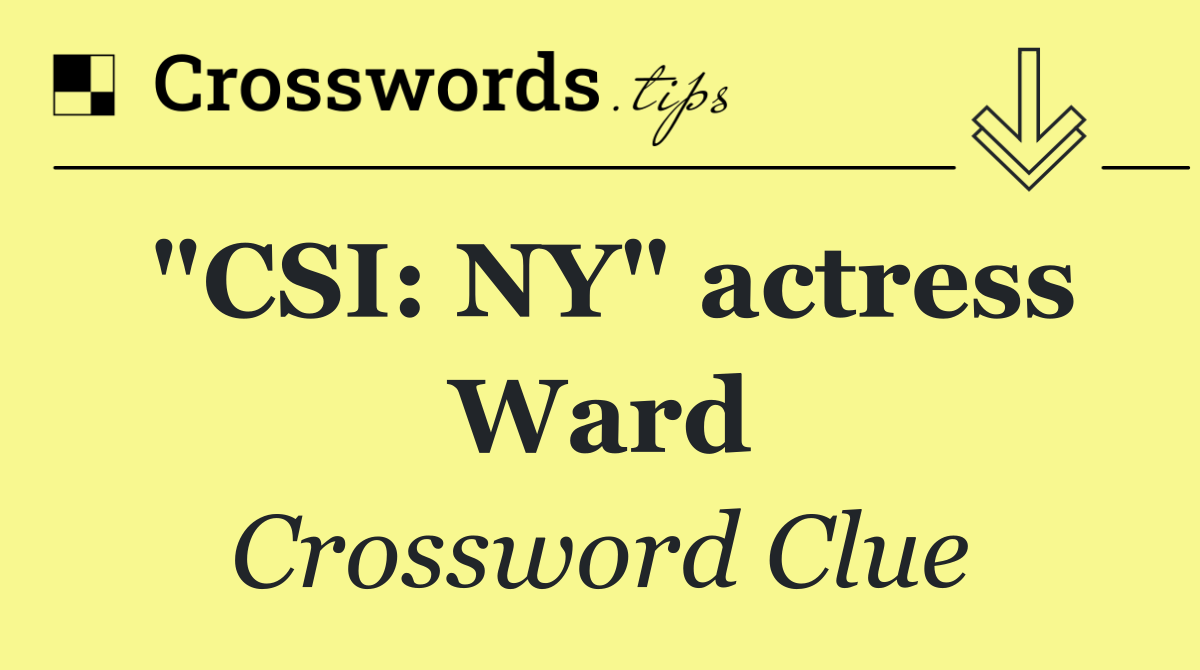 "CSI: NY" actress Ward