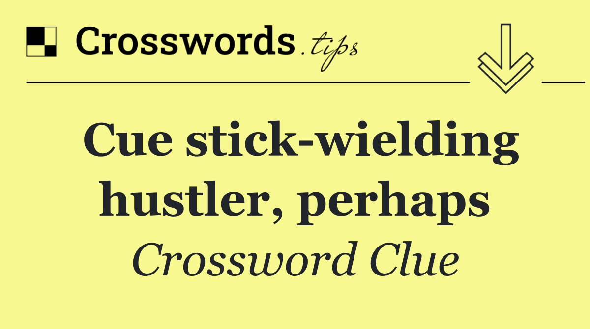 Cue stick wielding hustler, perhaps