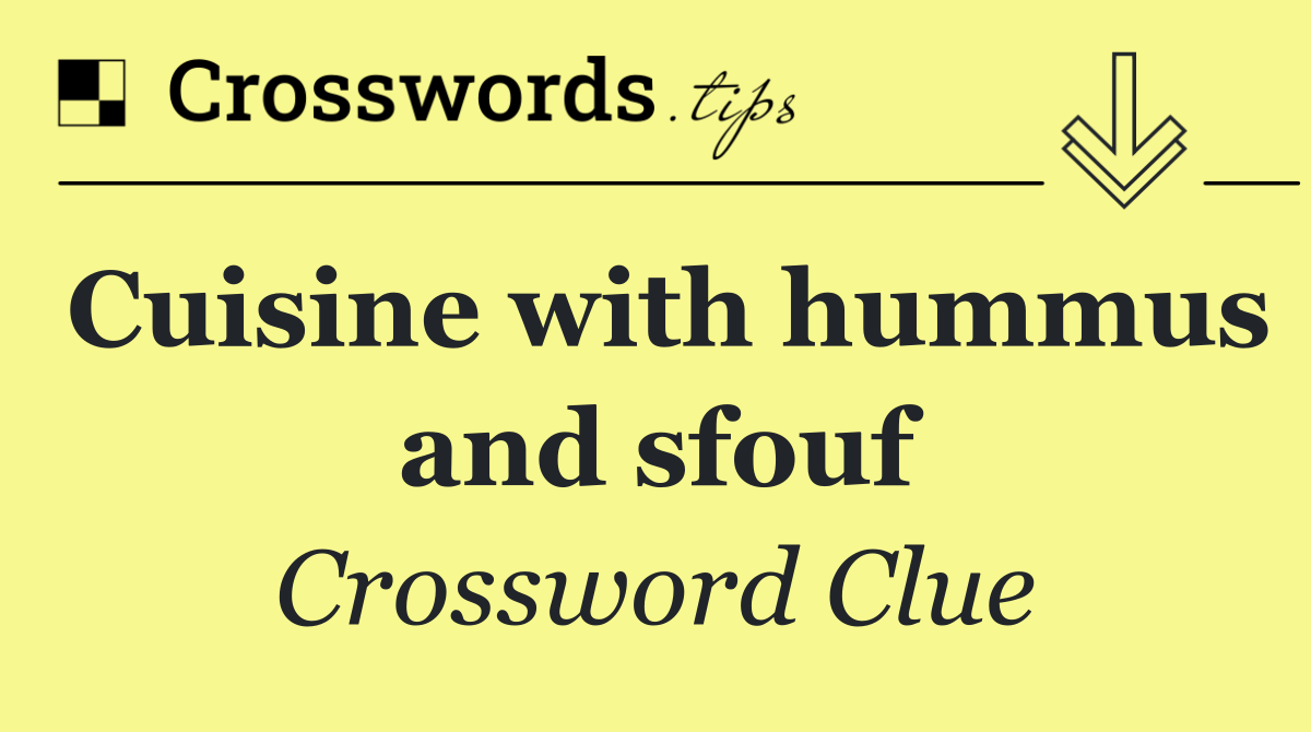 Cuisine with hummus and sfouf