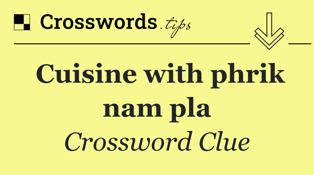 Cuisine with phrik nam pla