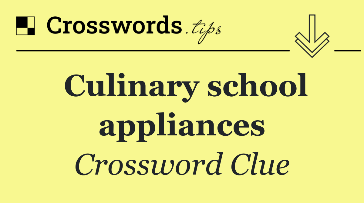 Culinary school appliances