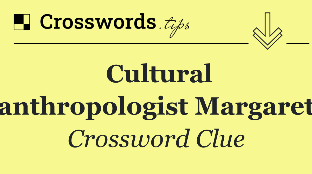 Cultural anthropologist Margaret