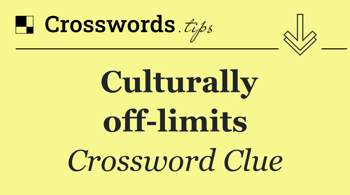 Culturally off limits