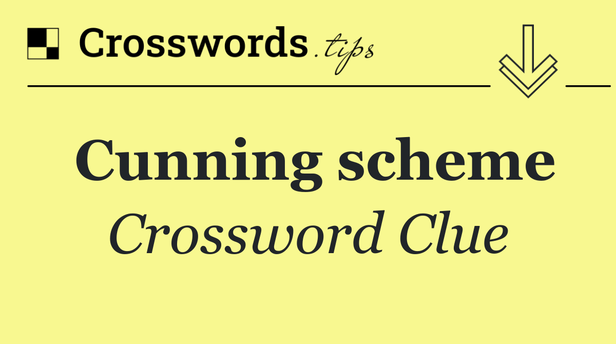 Cunning scheme