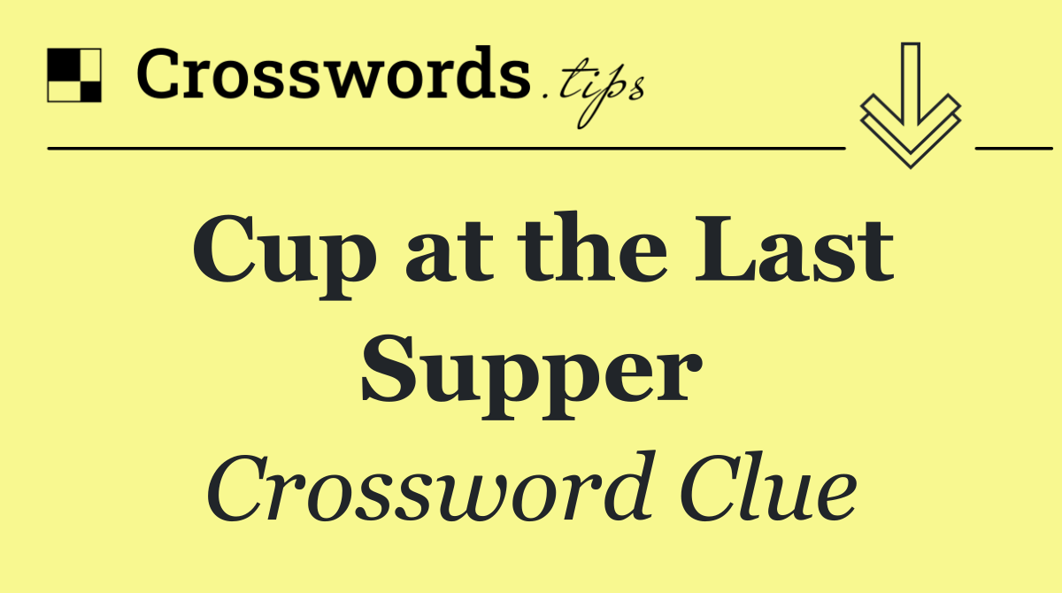 Cup at the Last Supper