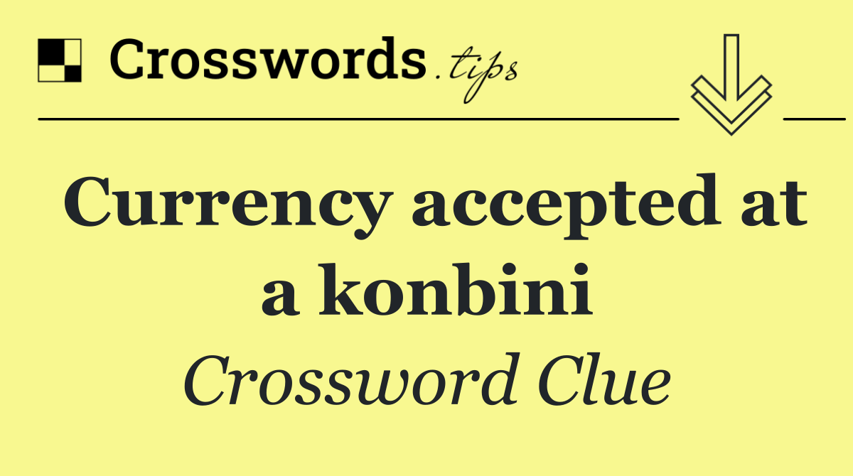 Currency accepted at a konbini