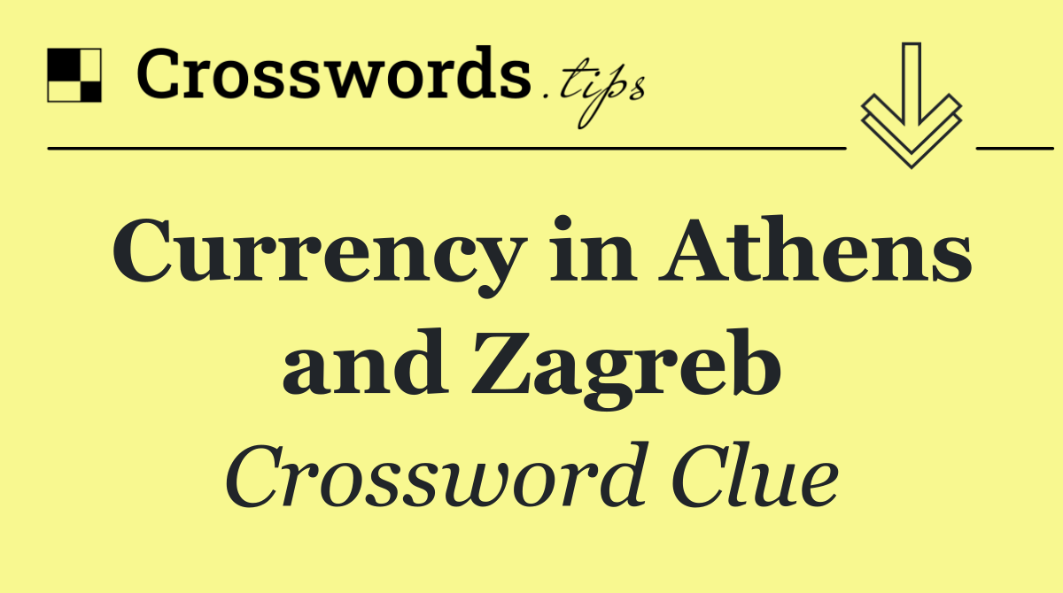 Currency in Athens and Zagreb