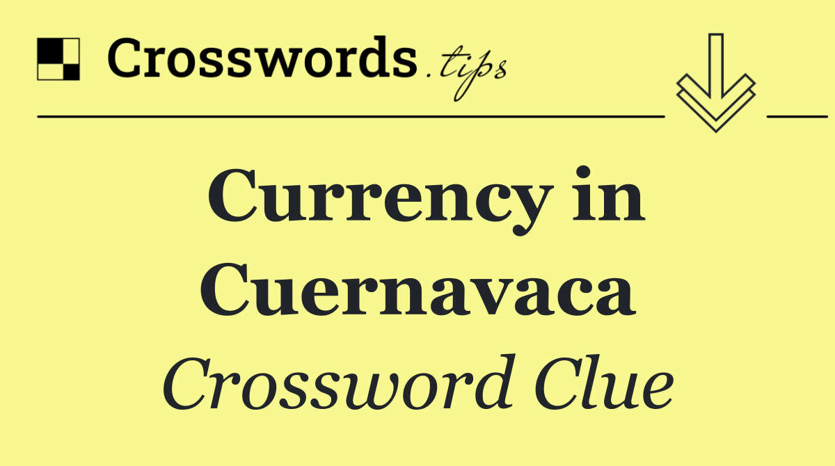 Currency in Cuernavaca