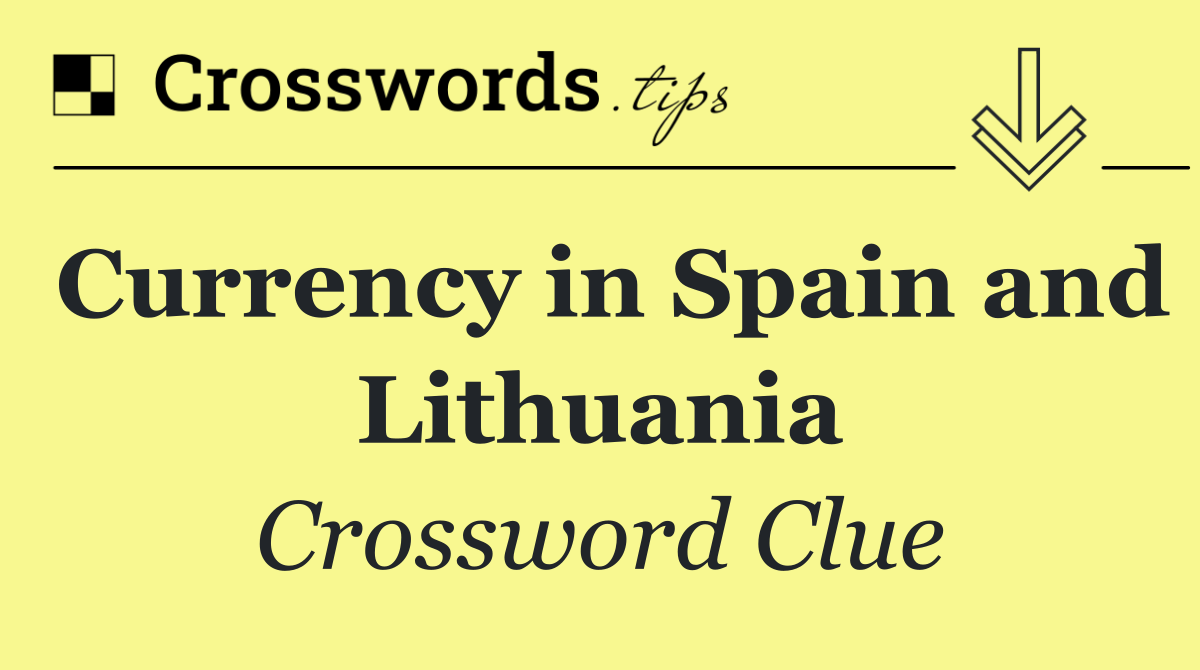Currency in Spain and Lithuania