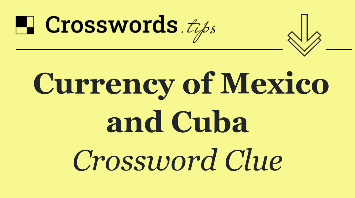 Currency of Mexico and Cuba