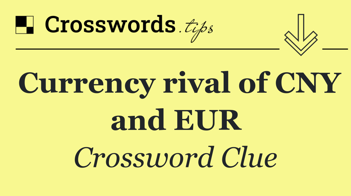 Currency rival of CNY and EUR